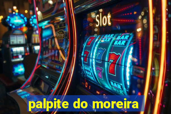 palpite do moreira